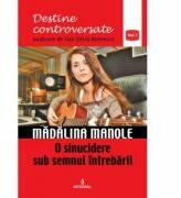 Madalina Manole. O sinucidere sub semnul intrebarii - Dan-Silviu Boerescu (ISBN: 9786068782850)