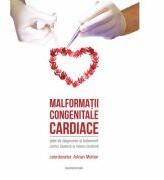 Malformatii congenitale cardiace. Ghid de diagnostic si tratament pentru studenti si medici rezidenti - Adrian Molnar (ISBN: 9786061711284)