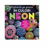 Picteaza pe pietre in culori Neon. Cutie. Invata arta relaxarii prin pictura - Katie Cameron (ISBN: 9786063318696)