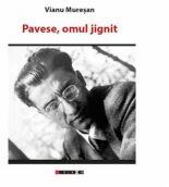 Pavese, omul jignit - Vianu Muresan (ISBN: 9786067113532)