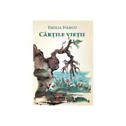 Cartile vietii - Emilia Ivancu (ISBN: 9786067117882)