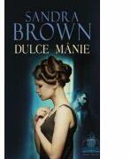 Dulce manie - Sandra Brown (ISBN: 9786066005548)