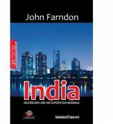 India. Ascensiunea unei noi superputeri mondiale - John Farndon (ISBN: 9789736754999)