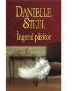 Ingerul pazitor - Danielle Steel (ISBN: 9786066005951)