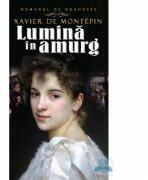 Lumina in amurg - Xavier de Montepin (ISBN: 9786066008174)