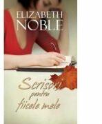 Scrisori pentru fiicele mele - Elizabeth Noble (ISBN: 9786069331859)