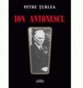 Ion Antonescu - Petre Turlea (ISBN: 9789736248054)