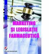 Marketing si legislatie farmaceutica - Valentina Soroceanu, Cristina Rais (ISBN: 9786062806774)