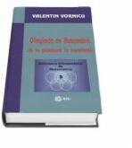 Olimpiada de Matematica de la provocare la experienta. Biblioteca Olimpiadelor de Matematica. Volumul 5 - Valentin Vornicu (ISBN: 9789739417099)