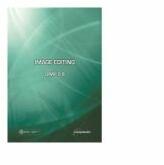 Image Editing. GIMP 2. 8 - George Cristian Manea (ISBN: 9789731719214)