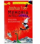 Memoria inteligenta. Arta si stiinta de a-ti aminti totul (ISBN: 9786063304149)