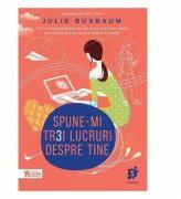Spune-mi trei lucruri despre tine - Julie Buxbaum (ISBN: 9786069425121)