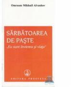 Sarbatoarea de Paste - Omraam Mikhael Aivanhov (ISBN: 9789738107748)