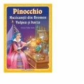 3 Povesti: Pinocchio, Muzicantii din Bremen, Vulpea si barza (ISBN: 9789731968544)