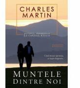 Muntele dintre noi - Charles Martin (ISBN: 9789738960572)