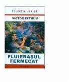 Fluierasul fermecat - Victor Eftimiu (ISBN: 9789738968509)