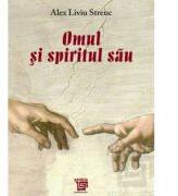 Omul si spiritul sau - Alex Liviu Strenc (ISBN: 9786067482324)