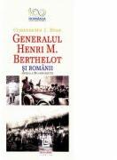 Generalul Henri M. Berthelot si romanii - Constantin I. Stan (ISBN: 9786067482256)