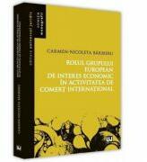 Rolul grupului european de interes economic in activitatea de comert international - Carmen Nicoleta Barbieru (ISBN: 9786063902499)