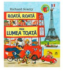 Roata, roata prin lumea toata - Richard Scarry (ISBN: 9786068544809)