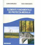 Elemente fundamentale de protectia mediului - Elena Gavrilescu, Gilda Diana Buzatu (ISBN: 9786061138906)