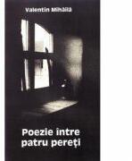 Poezie intre patru pereti - Valentin Mihaila (ISBN: 9786068935195)