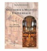 O istorie a muzicii universale, volumul 2. De la Bach la Beethoven - Ioana Stefanescu (ISBN: 9786067470765)