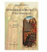 O istorie a muzicii universale, volumul 1. De la Orfeu la Bach - Ioana Stefanescu (ISBN: 9786067470758)