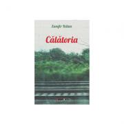 Calatoria. Povestiri - Zamfir Balan (ISBN: 9786067118490)