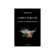 Cartea-n bucate. Aventuri la marginea farfuriei - Adrian Voicu (ISBN: 9786067117813)