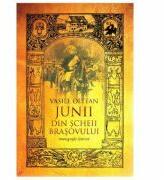 Junii din Scheii Brasovului. Istoria Romanilor - Vasile Oltean (ISBN: 9786068814926)