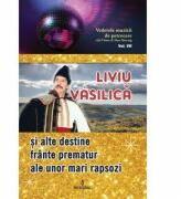 Liviu Vasilica si alte destine frante prematur ale unor mari rapsozi - Adi Vantu (ISBN: 9786069921470)