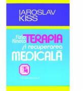 Fizio-kinetoterapia si recuperarea medicala - Iaroslav Kiss (ISBN: 9789733906049)