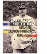 Generalul Henri Berthelot. Memorii si corespondenta 1916-1919 - Glenn E. Torrey (ISBN: 9789733209072)
