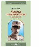 Maresalul Constantin Prezan. Vocatia datoriei - Petre Otu (ISBN: 9789733207795)