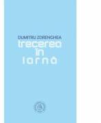 Trecerea in iarna - Dumitru Zdrenghea (ISBN: 9786067972900)