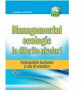 Managementul ecologic la diferite niveluri. Particularitatile functionarii si caile de armonizare - Arcadie Capcelea (ISBN: 9789975678780)