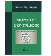 Numere complexe - Gheorghe Andrei (ISBN: 9786065000902)