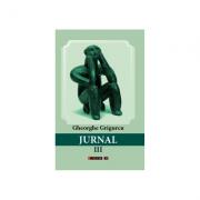 JURNAL III - Gheorghe Grigurcu (ISBN: 9786067118810)