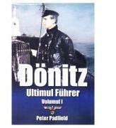 Donitz. Ultimul Fuhrer. Volumul 1 - Peter Padfield (ISBN: 9786069426968)