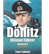 Donitz. Ultimul Fuhrer. Volumul 2 - Peter Padfield (ISBN: 9786069455081)