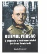 Ultimul prusac. O biografie a feldmaresalului Gerd von Rundstedt. Volumul II - Charles Messenger (ISBN: 9786069460818)