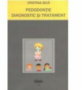 Pedodontie. Diagnostic si Tratament - Cristina Bica (ISBN: 9789731692197)