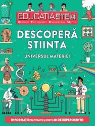 Educatia STEM. Descopera stiinta. Universul materiei - Colin Stuart (ISBN: 9786063326790)