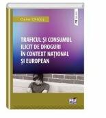 Traficul si consumul ilicit de droguri in contex national si european - Oana Chicos (ISBN: 9786062609436)