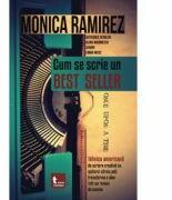 Cum se scrie un best-seller - Monica Ramirez (ISBN: 9786067494426)