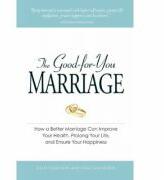 The Good-for-You Marriage. How being married can improve your health, prolong your life, and ensure your happiness - Cliff Isaacson, Meg Schneider (ISBN: 9781598694765)