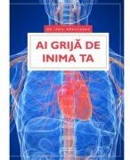 Ai grija de inima ta - dr. Emil Radulescu (ISBN: 9789731019000)