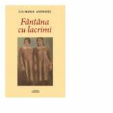 Fantana cu lacrimi - Lia Maria Andreita (ISBN: 9786061505869)