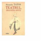 Teatrul, dragostea dintai - Alexandru Tatos (ISBN: 9786061509829)